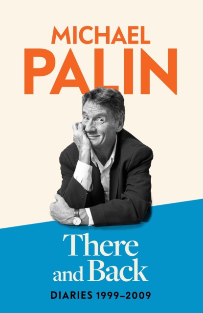 There and Back : Diaries 1999-2009: The brand new volume from the beloved author, TV icon and Monty Python star book cover