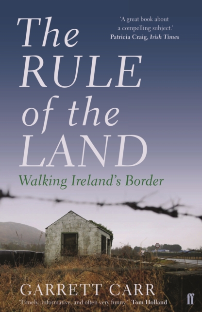 The Rule of the Land : Walking Ireland's Border