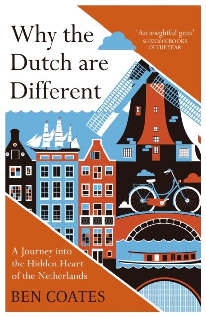 Why the Dutch are Different : A Journey into the Hidden Heart of the Netherlands: From Amsterdam to Zwarte Piet, the acclaimed guide to travel in Holland book cover