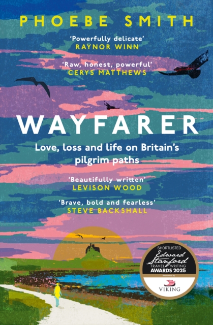 Wayfarer : Love, Loss and Life on Britain's Pilgrim Paths