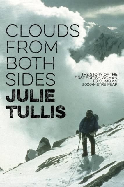 Clouds from Both Sides : The story of the first British woman to climb an 8,000-metre peak