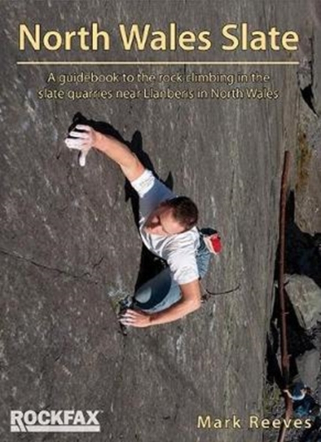 North Wales Slate : A guidebook to the rock climbing in the slate quarries near Llanberis in North Wales