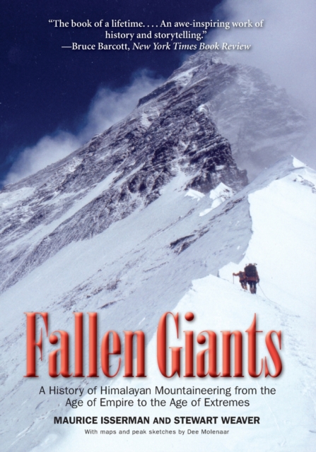 Fallen Giants : A History of Himalayan Mountaineering from the Age of Empire to the Age of Extremes