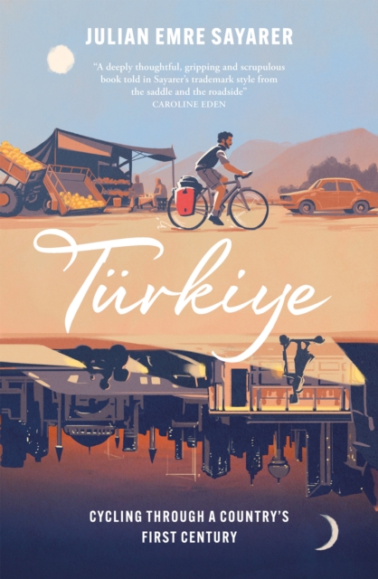 Turkiye : Cycling Through a Country’s First Century book cover