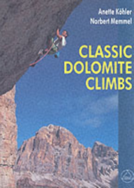 Classic Dolomite Climbs : 102 High Quality Rock-Climbs Between the UIAA Grades III and VII book cover