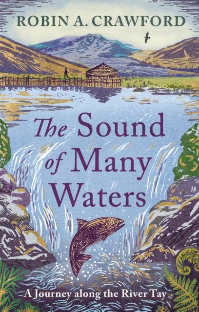 The Sound of Many Waters : A Journey Along the River Tay