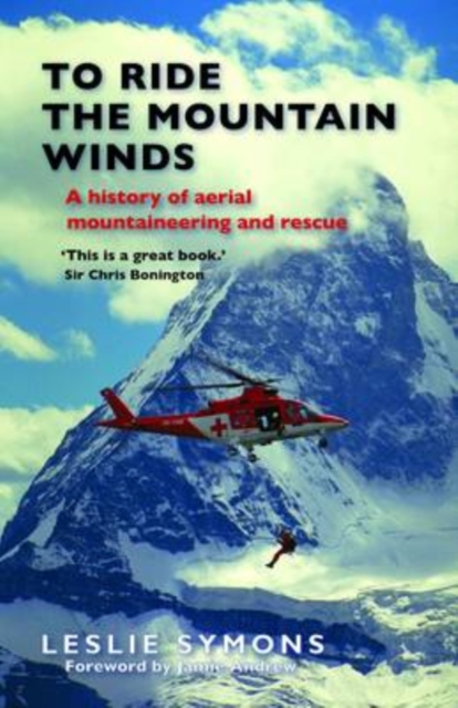 To Ride The Mountain Winds : A History of Aerial Mountaineering and Rescue