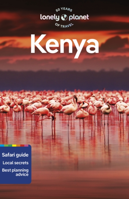 Lonely Planet Kenya : Detailed Itineraries | Travel Like a Local | Insider Tips | Covers Nairobi, Mombasa, Masai Mara, Laikipia, and more