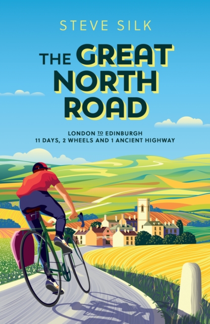 The Great North Road : London to Edinburgh – 11 Days, 2 Wheels and 1 Ancient Highway book cover
