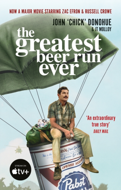 The Greatest Beer Run Ever : THE CRAZY TRUE STORY BEHIND THE MAJOR MOVIE STARRING ZAC EFRON AND RUSSELL CROW book cover