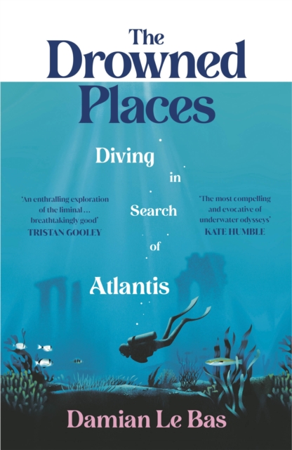 The Drowned Places : Diving in Search of Atlantis