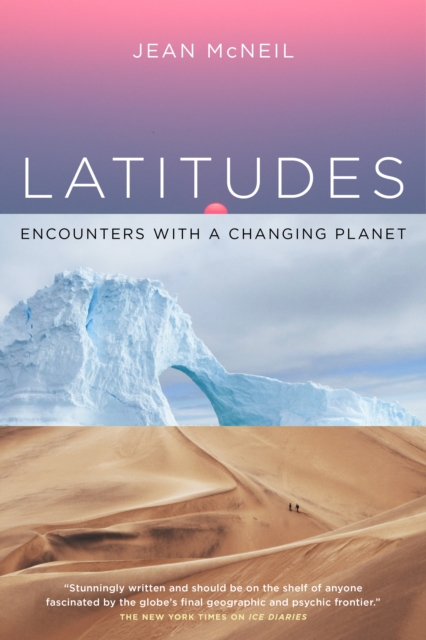 Latitudes : Encounters with a Changing Planet