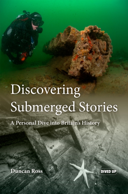 Discovering Submerged Stories : A Personal Dive into Britain's History