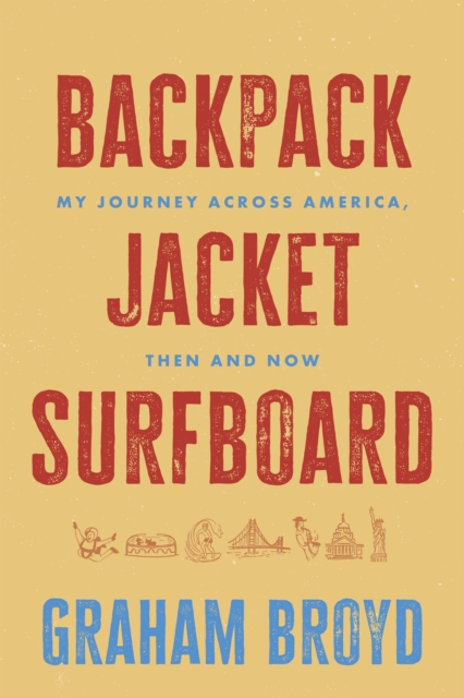 Backpack, Jacket, Surfboard : My Journey Across America, Then and Now