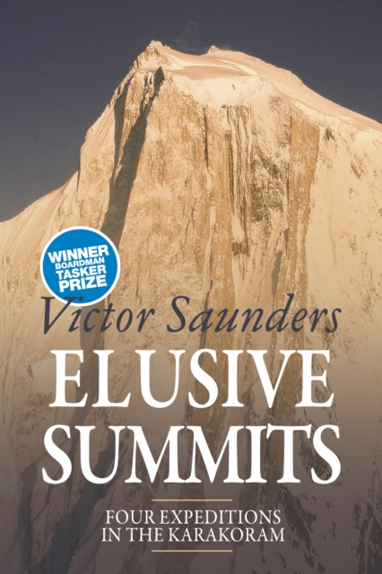 Elusive Summits : Four Expeditions in the Karakoram