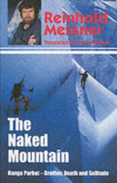 The Naked Mountain: Nanga Parbat, Brother, Death, Solitude