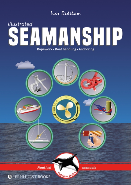 Illustrated Seamanship : Ropework, Boat Handling & Anchoring