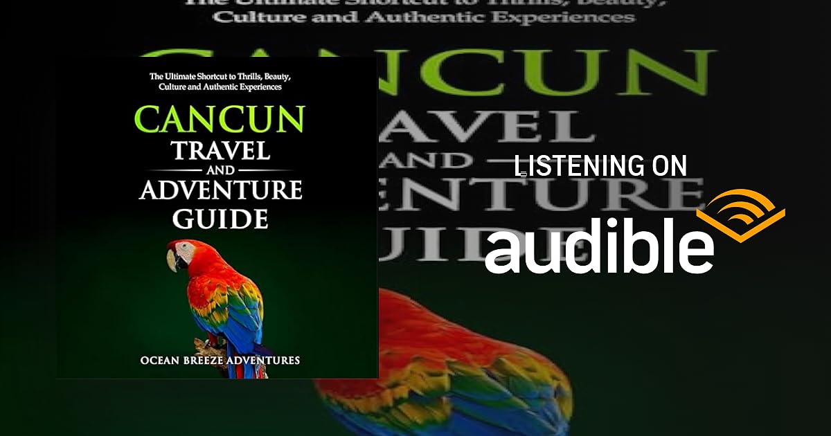 Cancun Travel and Adventure Guide: The Ultimate Shortcut to Thrills, Beauty, Culture, and Authentic Experiences book cover