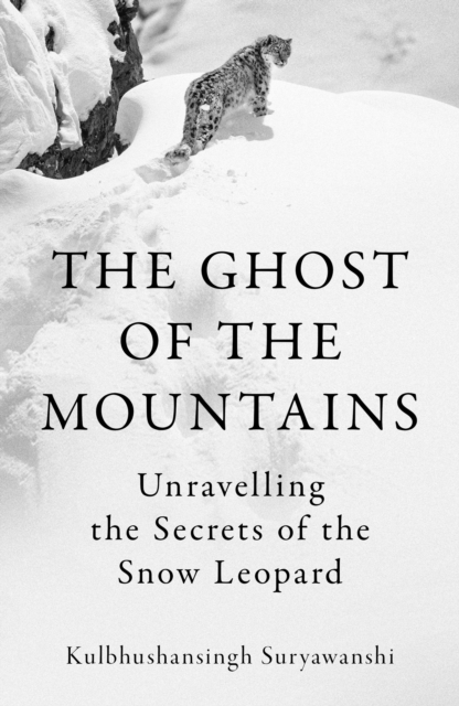 The Ghost of the Mountains : Unravelling the Secrets of the Snow Leopard book cover