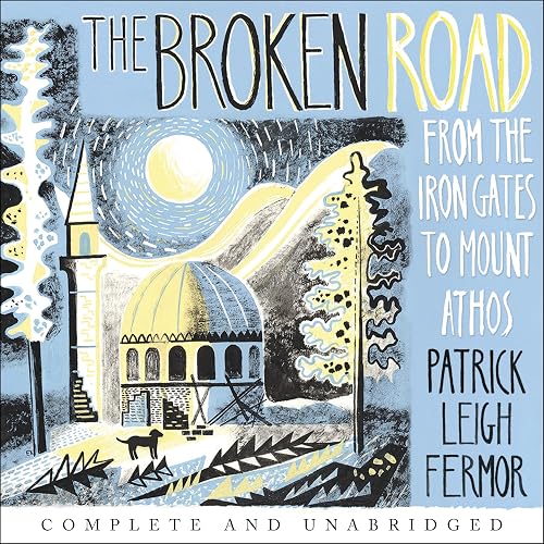 The Broken Road : From the Iron Gates to Mount Athos audiobook cover