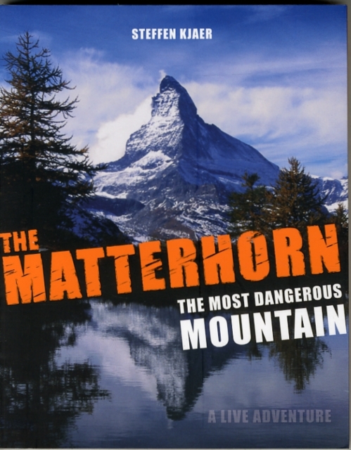 The Matterhorn - The Most Dangerous Mountain : A Live Adventure