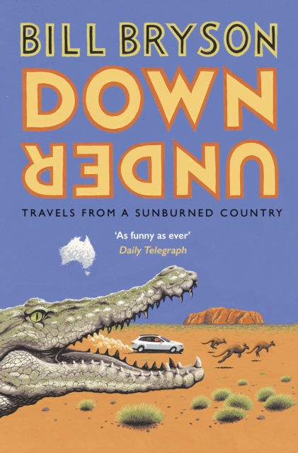 Down Under : Travels in a Sunburned Country