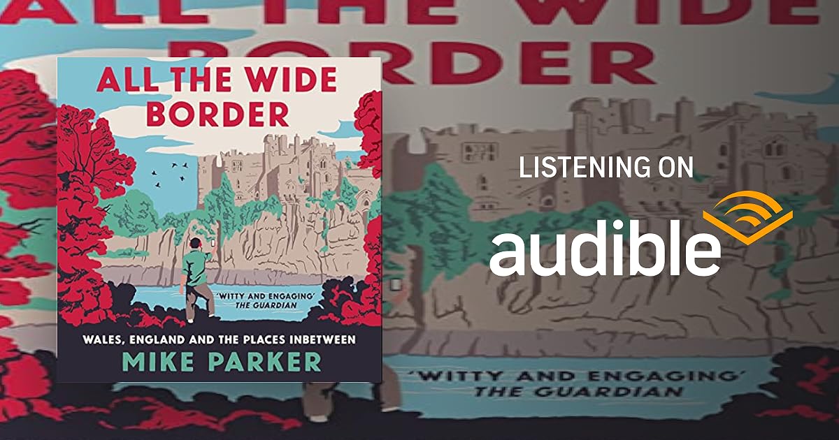 All the Wide Border: Wales, England and the Places Between audiobook cover