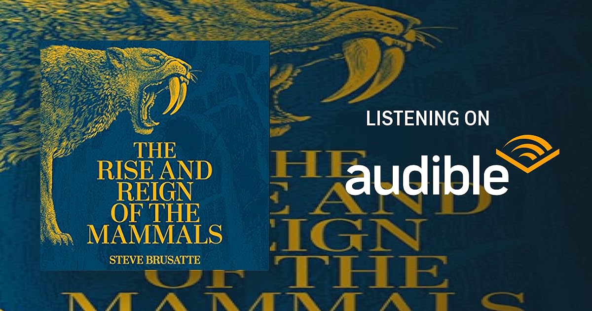 The Rise and Reign of the Mammals : A New History, from the Shadow of the Dinosaurs to Us audiobook cover