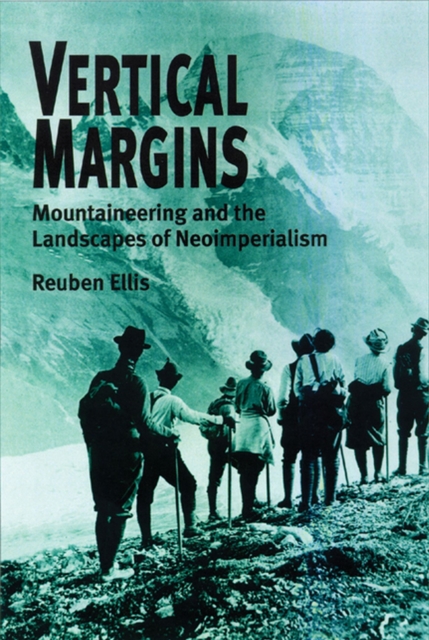 Vertical Margins : Mountaineering and the Landscapes of Neo-imperialism