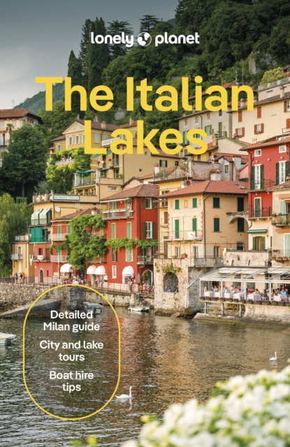 Lonely Planet The Italian Lakes : Detailed Itineraries | Travel Like a Local | Insider Tips | Covers Lake Como, Milan, Verona, Bellagio, and more