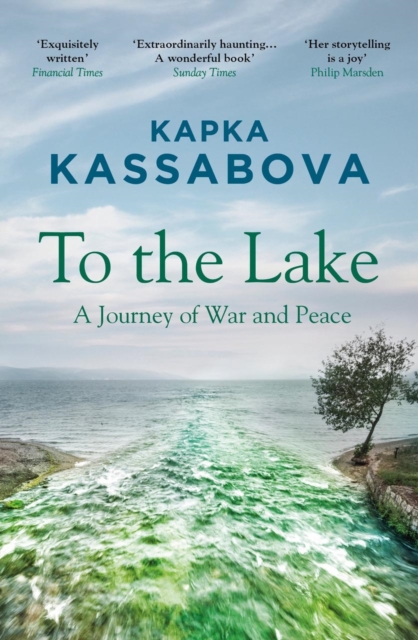 To the Lake : A Journey of War and Peace book cover