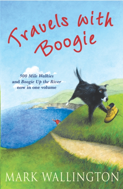 Travels With Boogie : 500 Mile Walkies and Boogie Up the River in One Volume book cover