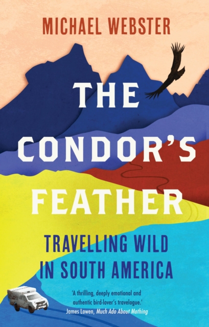 The Condor's Feather : Travelling Wild in South America