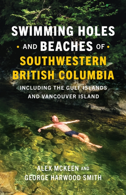 Swimming Holes and Beaches of Southwestern British Columbia : including the Gulf Islands and Vancouver Island