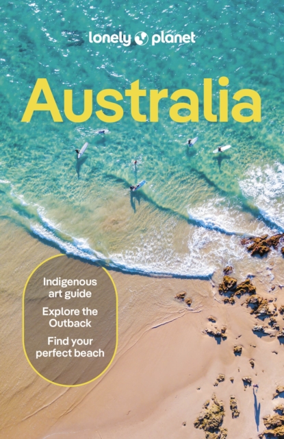 Lonely Planet Australia : Detailed Itineraries | Travel Like a Local | Insider Tips | Covers Sydney & New South Wales, Queensland, Melbourne & Victoria, the Red Centre and more