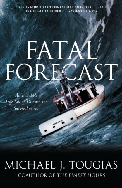 Fatal Forecast : An Incredible True Tale of Disaster and Survival at Sea book cover