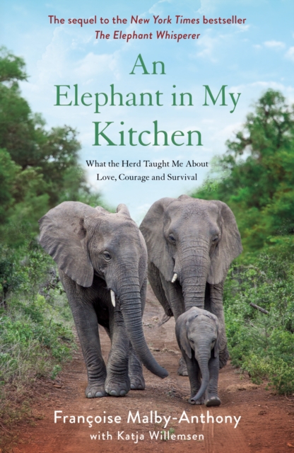 An Elephant in My Kitchen : What the Herd Taught Me About Love, Courage and Survival : 2