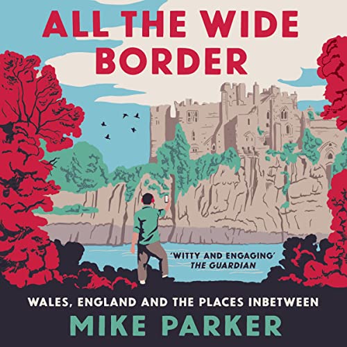 All the Wide Border: Wales, England and the Places Between book cover