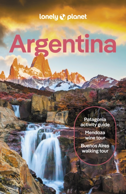 Lonely Planet Argentina : Detailed Itineraries | Travel Like a Local | Insider Tips | Covers Buenos Aires, Iguazu, Mendoza, Patagonia, and more
