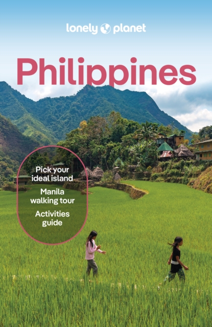 Lonely Planet Philippines : Detailed Itineraries | Travel Like a Local | Insider Tips | Covers Manila, North Luzon, Boracay & Western Visayas and more