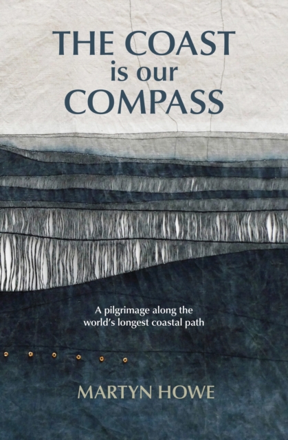 The Coast is Our Compass : A pilgrimage along the world's longest coastal path book cover