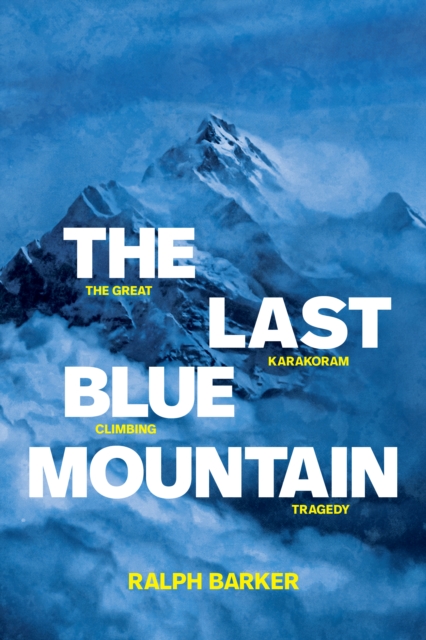The Last Blue Mountain : The great Karakoram climbing tragedy book cover