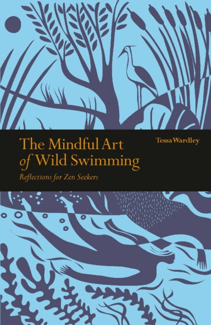 The Mindful Art of Wild Swimming : Reflections for Zen Seekers