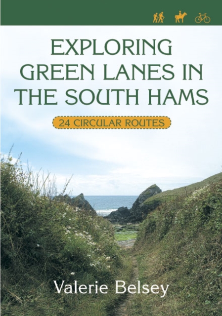 Exploring Green Lanes in the South Hams : 25 Circular Walks