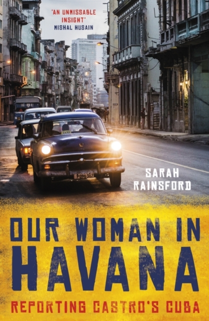 Our Woman in Havana : Reporting Castro’s Cuba
