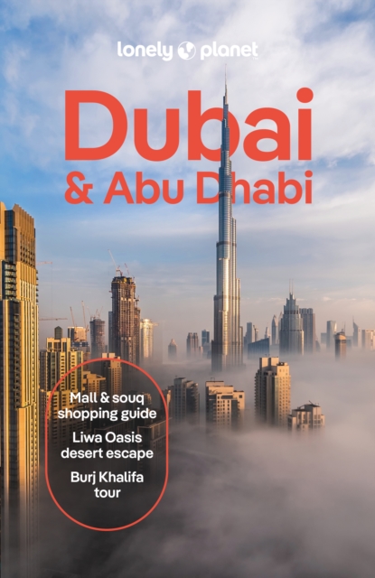 Lonely Planet Dubai & Abu Dhabi : Detailed Itineraries | Travel Like a Local | Insider Tips | Covers Deira, Downtown Dubai, Jumeirah, Abu Dhabi Downtown, Yas Island, and more