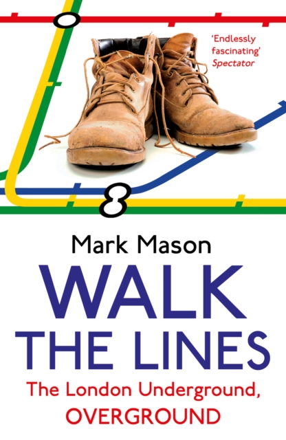 Walk the Lines : The London Underground, Overground book cover