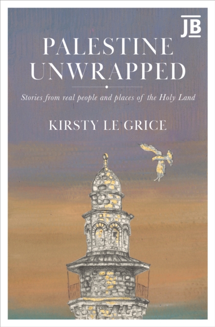 Palestine Unwrapped : Stories from real people and places of the Holy Land