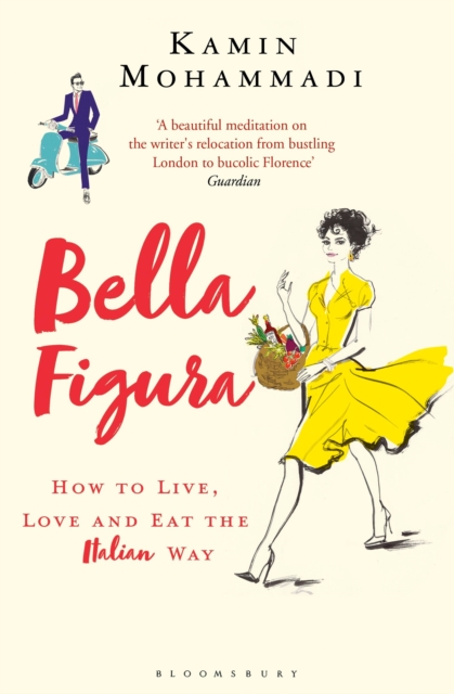 Bella Figura : How to Live, Love and Eat the Italian Way book cover