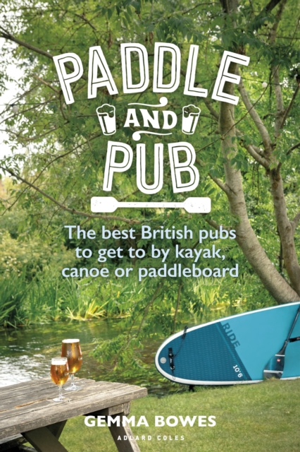 Paddle and Pub : The best British pubs to get to by kayak, canoe or paddleboard